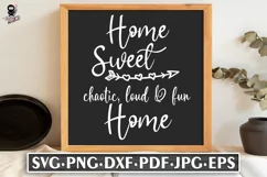Home Sweet Chaotic Loud Fun Home | Family Sign SVG Product Image 1