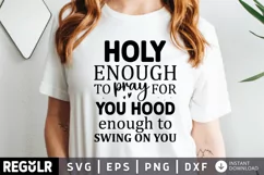 Hood Enough, holy enough to pray, hood enough to swing, Holy Enough, Christian svg, Religious svg, Inspirational svg, Funny Shirt
