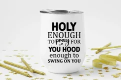 Hood Enough, holy enough to pray, hood enough to swing, Holy Enough, Christian svg, Religious svg, Inspirational svg, Funny Shirt