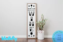 Hope You Brought Wine Svg Funny Porch Sign Svg Farmhouse Svg Product Image 1