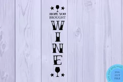 Hope You Brought Wine Svg Funny Porch Sign Svg Farmhouse Svg Product Image 2