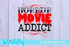 Horror Movie Sublimation Horror Movie Addict Sublimation PNG Product Image 2