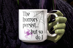 the horrors persist but so do I