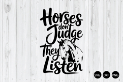 Horses Don't Judge They Listen SVG, Horse Quote SVG Product Image 1
