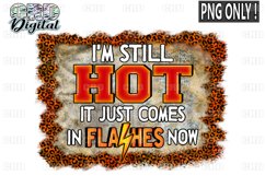 I&#039;m Still Hot Menopause Sublimation PNG Only ! Product Image 1