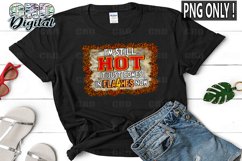 I&#039;m Still Hot Menopause Sublimation PNG Only ! Product Image 2