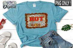 I&#039;m Still Hot Menopause Sublimation PNG Only ! Product Image 3