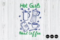 Hot Girls Need Coffee SVG, Coffee SVG, Coffee Lover SVG Product Image 1