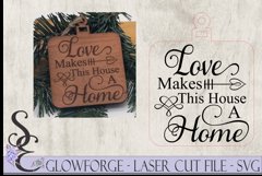 Love Makes This House a Home Ornament Glowforge &amp; Laser Cut Product Image 1