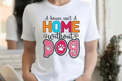 A house isn't a home without dog Sublimation PNG Product Image 2