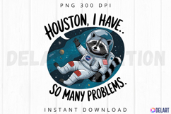 Houston i have so many problems Sublimation PNG Product Image 1