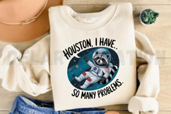 Houston i have so many problems Sublimation PNG Product Image 3