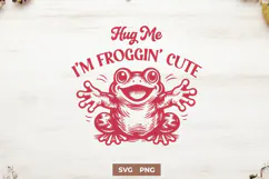 Hug Me I’m Froggin’ Cute SVG Cute Frog SVG Funny Frog Quote Product Image 1