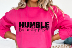 Humble But I&#039;m Also Pressure SVG | Confident Quote Design Product Image 1