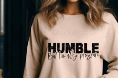Humble But I&#039;m Also Pressure SVG | Confident Quote Design Product Image 2