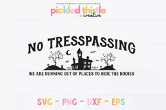 No Trespassing. We Are Running Out Of Places To Hide The Bodies