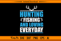 Hunting Fishing And Loving Everyday SVG Quote Design Product Image 1