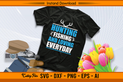 Hunting Fishing And Loving Everyday SVG Quote Design Product Image 2