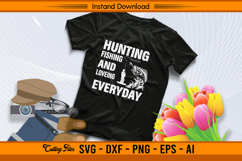 Hunting Fishing And Loving Everyday SVG Design Product Image 2