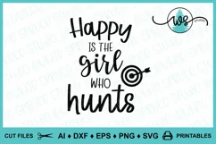 Happy Girl Who Hunts SVG Hunting Quote Cut File Product Image 1