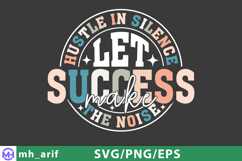 Hustle in Silence Let Success Make the Noise SVG Product Image 1