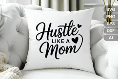 Hustle Like A Mom SVG File | Mom Life SVG | Mother's Day SVG Product Image 3