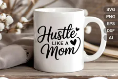 Hustle Like A Mom SVG File | Mom Life SVG | Mother's Day SVG Product Image 4