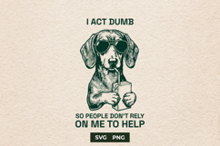 Funny Dachshund I Act Dumb Sarcastic Dog Sunglasses SVG Product Image 1