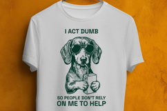 Funny Dachshund I Act Dumb Sarcastic Dog Sunglasses SVG Product Image 3