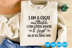 I Am A Great Multitasker I Can Listen Ignore &amp; Forget SVG Product Image 4