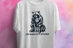 I’m Burn Out M’Lord SVG - Funny Raccoon Knight Sarcastic PNG Product Image 3