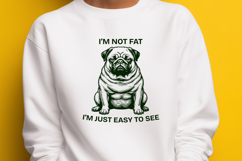 I’m Not Fat I’m Just Easy To See SVG - Funny Pug PNG Design Product Image 3
