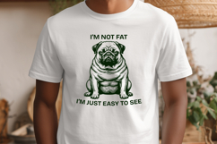 I’m Not Fat I’m Just Easy To See SVG - Funny Pug PNG Design Product Image 2