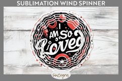 I Am So Loved v1 Wind Spinner Sublimation Product Image 1