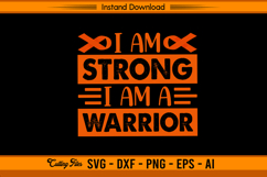 I Am Strong I Am A Warrior Leukemia Cancer SVG Product Image 1