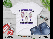 I Axolotl Questions Png, Axolotl Png, Axolotl Cricut Product Image 3