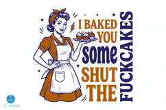 I Baked You Some Shut the Fucupcakes PNG Product Image 1