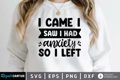 I came i saw i had anxiety SVG, Sarcastic SVG Design Product Image 1
