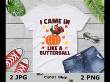 I Came In Like A Butterball Png, Funny Thanksgiving Png Product Image 3