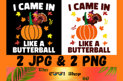 I Came In Like A Butterball Png, Funny Thanksgiving Png Product Image 1