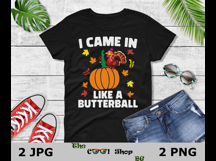 I Came In Like A Butterball Png, Funny Thanksgiving Png Product Image 2