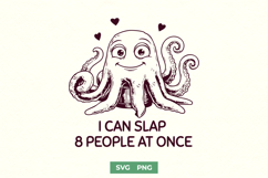 Funny Octopus SVG for Sarcastic Shirts - I Can Slap 8 People Product Image 1