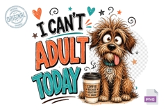 I Can't Adult Today Funny Dog Sublimation PNG Design Product Image 1