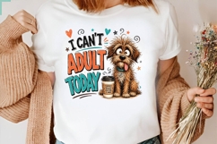 I Can't Adult Today Funny Dog Sublimation PNG Design Product Image 2