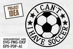 I Can't I Have Soccer SVG | Funny Soccer Svg | Round Sign Product Image 1