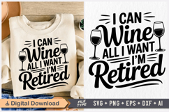 I Can Wine All I Want I&#039;m Retired SVG, Retirement SVG Product Image 1