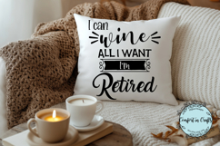 I Can Wine All I Want I'm Retired SVG and Sublimation design Product Image 2