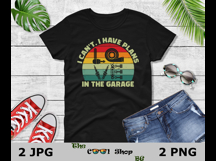 I Can&#039;t I Have Plans In The Garage Png, Funny Mens Engineer Product Image 2