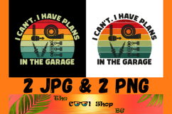 I Can&#039;t I Have Plans In The Garage Png, Funny Mens Engineer Product Image 1