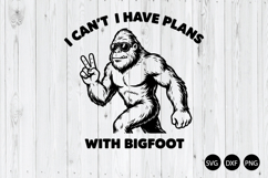 I Can’t, I Have Plans with Bigfoot SVG, Funny Bigfoot SVG Product Image 1